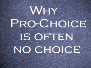 Women, Abortion, Pressure, Options, Informed, Pro-Choice, No Choice, Pregnant